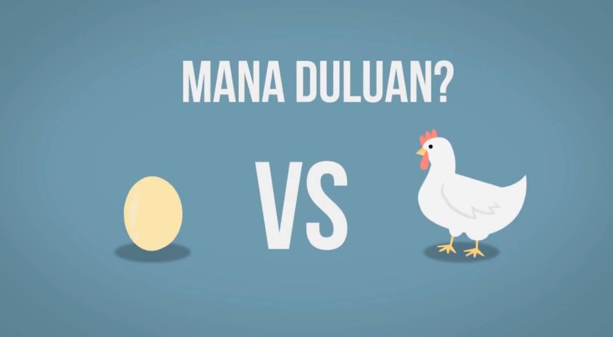 Mana Yang Duluan Ayam Atau Telur Kokbisa Id Line Today