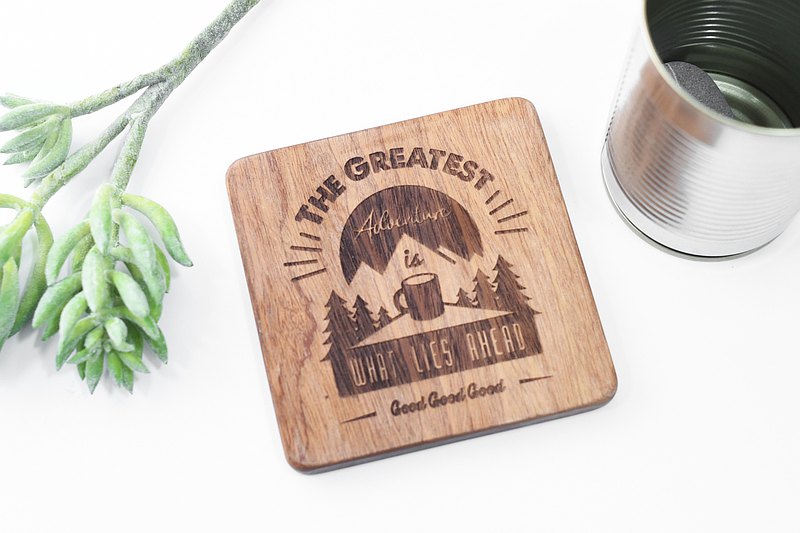 Good Good Good 黑桃木杯墊，「黑桃木有木味，飲杯野都好味！」 Outdoor Slogan Coaster: The Greatest Adventure Is What Lies Ah