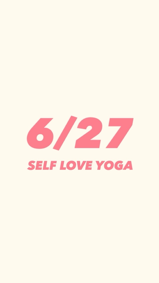 6/27 ❤︎ SELF LOVE YOGA