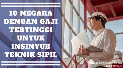 10 Negara Dengan Gaji Tertinggi Untuk Insinyur Teknik Sipil Hotcourses Indonesia Line Today
