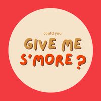 Give me s’more