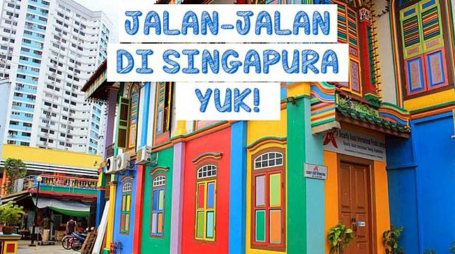 Belum Ke Singapura Kalau Skip 15 Tempat Wisata Penting Ini