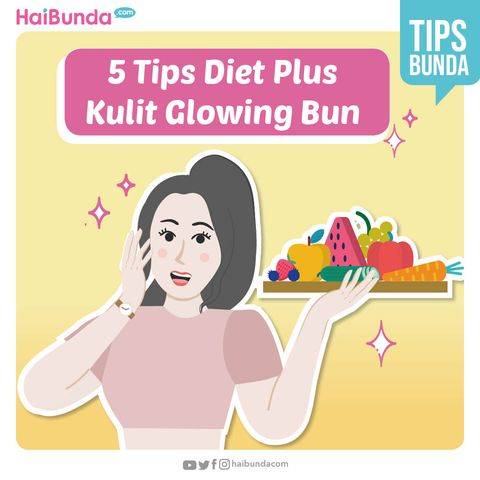 5 Tips Diet Dengan Bonus Kulit Glowing Haibunda Line Today