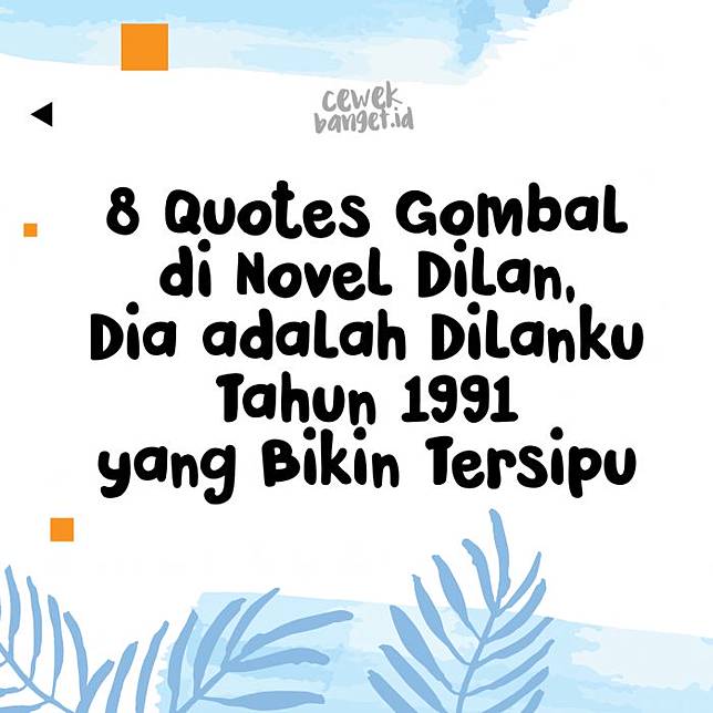 8 Quotes Gombal Di Novel Dilan Dia Adalah Dilanku Tahun