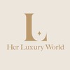 Her.Luxury.World 她的奢華世界