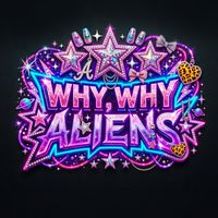 WhyWhyALIENS