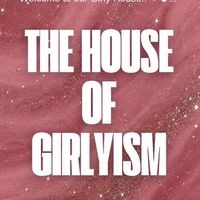 The House of Girlyism