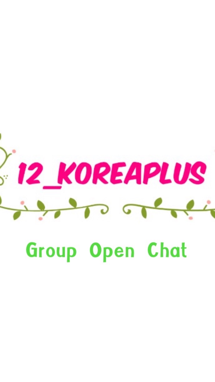 12_KOREAPLUS (Open Chat Group)