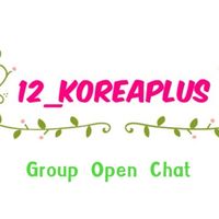 12_KOREAPLUS (Open Chat Group)