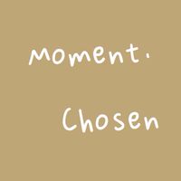 Moment.chosen
