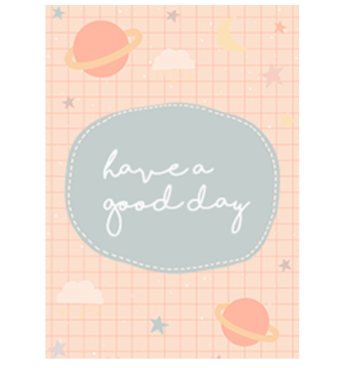 Have a good day baby