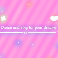 Dance​  and ​sing ​for  your​  dreams​