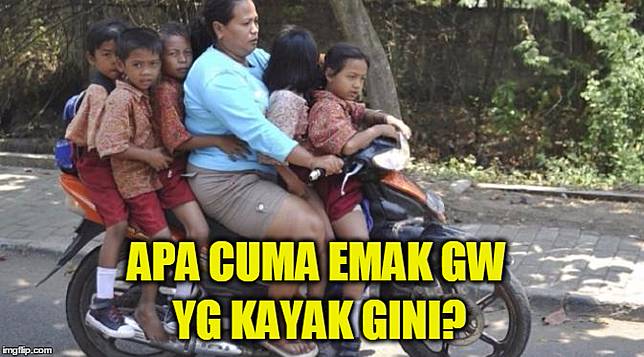 10 Meme 'Apa Cuma Emak Gue' Ini Tunjukkan Mamak-mamak Itu Gokil Abis
