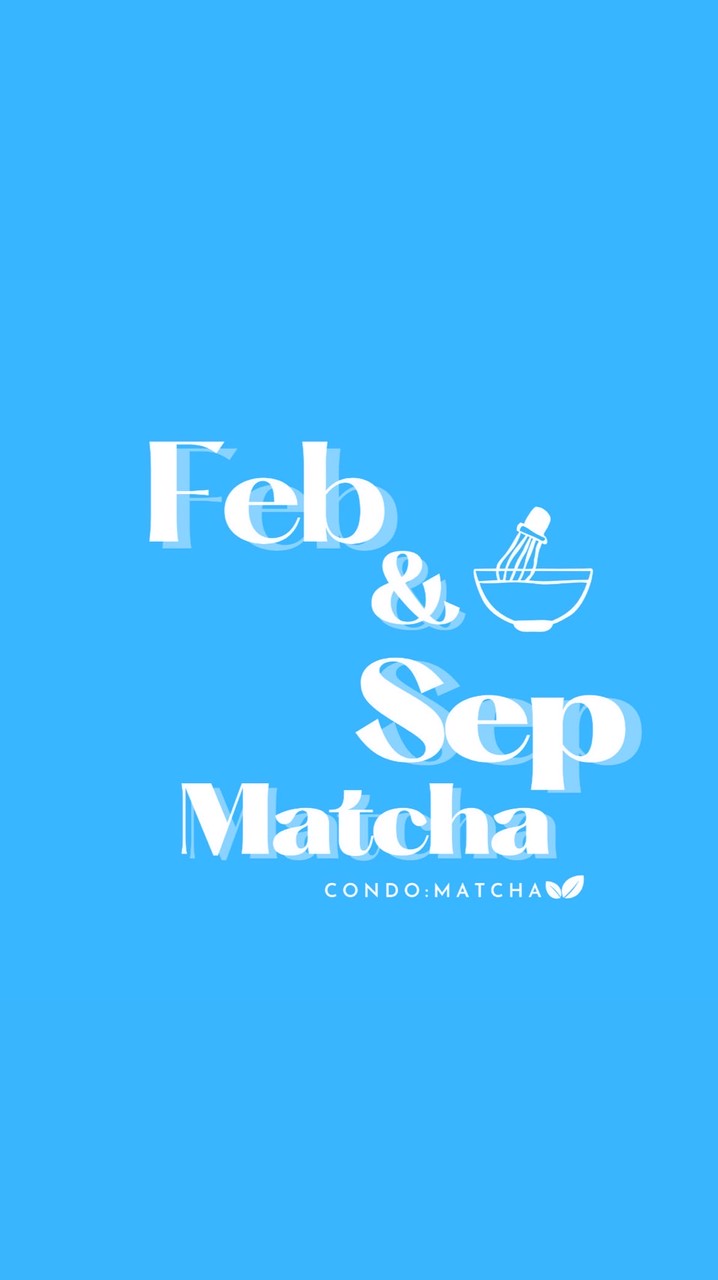 Feb & Sep Matcha