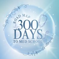 300 Days to Med School 🩺