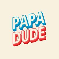 😎 PAPA DUDE’s Friends