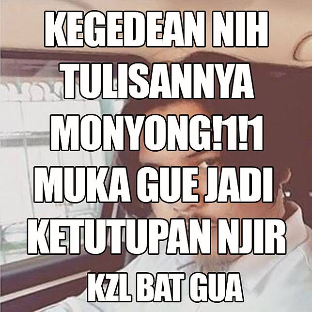 13 Meme KZL BAT GUE yang Bikin Kamu Ikut Kesel Sambil Ngakak
