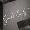 Girls Only ♡