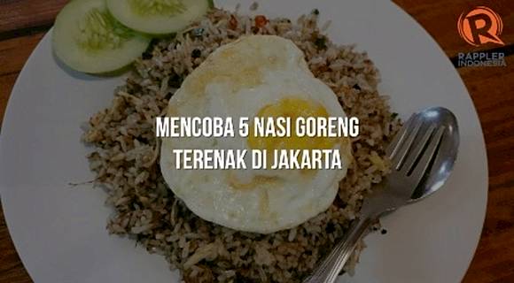 Mencoba 5 Nasi Goreng Terenak Di Jakarta Rappler Com Line Today