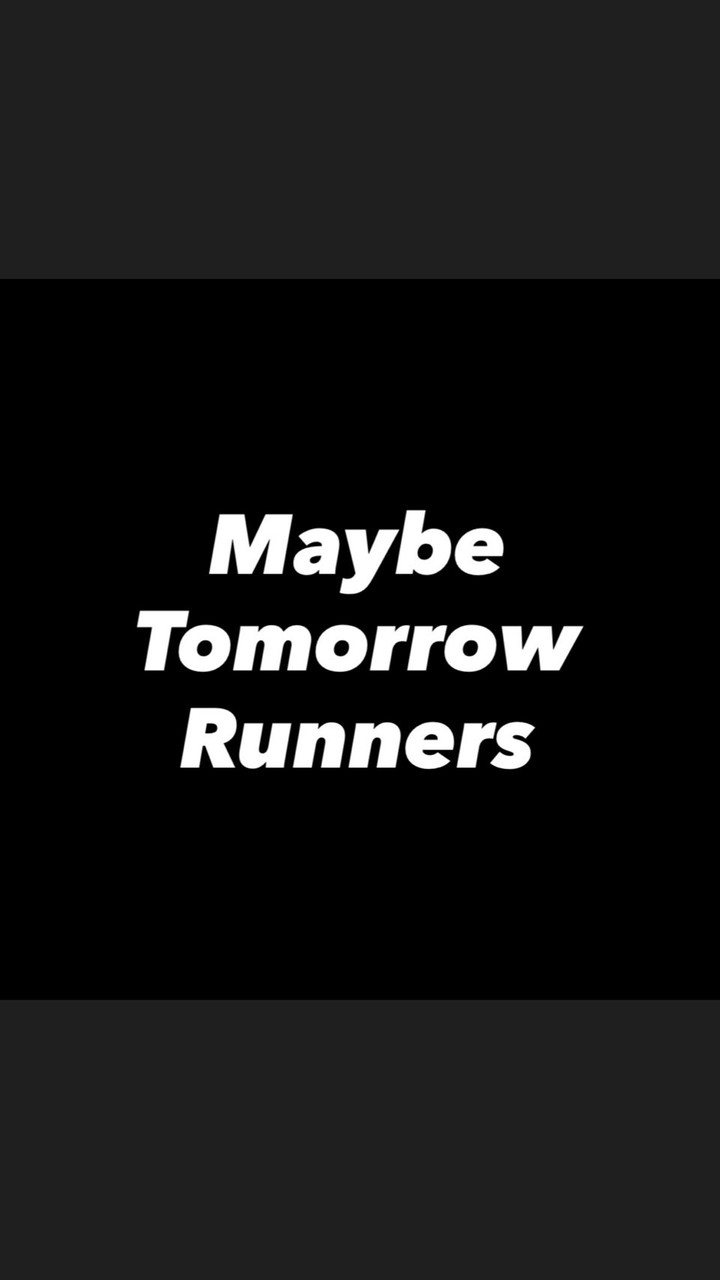 Maybe Tomorrow Runners