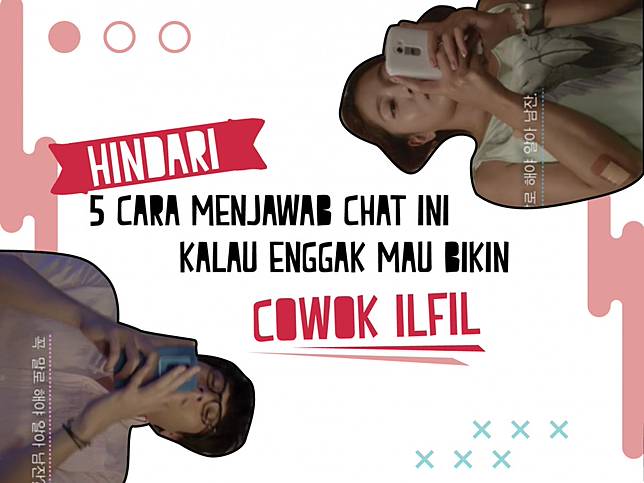 Hindari 5 Cara Menjawab Chat Ini Kalau Enggak Mau Bikin Cowok Ilfil