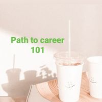 Path to career 101
