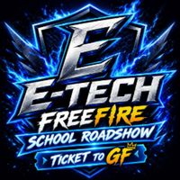 E-TECH Free Fire School Roadshow Ticket to GF