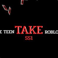 THE TEEN TAKE ROBLOX SS1