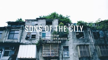 城市之子 / wisdom 釋出 2015-16 秋冬「SONS OF THE CITY」主題形象