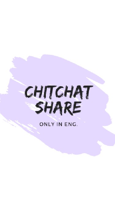 😃 CHITCHAT SHARE 😚 (only in Eng.)