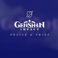 [ Genshin impact ]; Police & thief