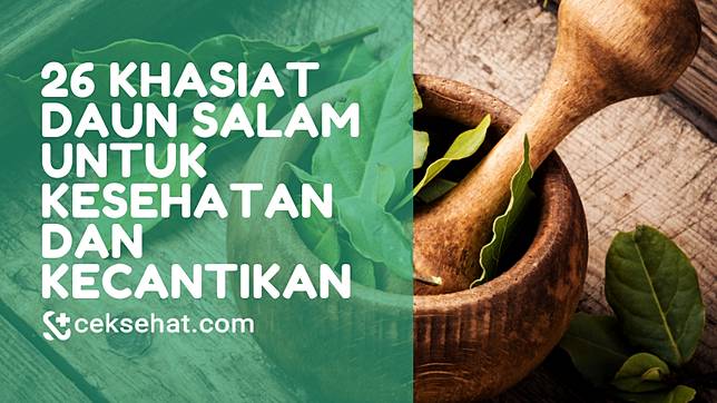 26 Khasiat Daun Salam Untuk Kesehatan Dan Kecantikan Ceksehat Line Today