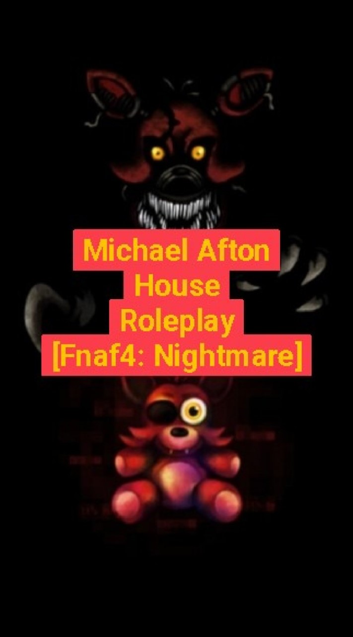 Michael House Roleplay[Fnaf4: NightMare]