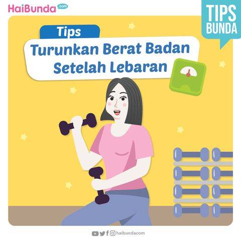 Tips Turunkan Berat Badan Setelah Lebaran Haibunda Line Today