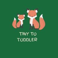 Tiny to Toddler