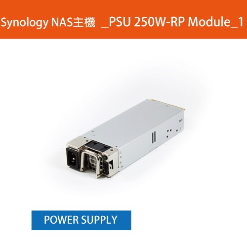 PSU 250W-RP Module_1描述: Redundant PSU 250W MIN-6251P尺寸: 22.3 x7.9 x4.0 cm重量: 0.89 kg適用型號: RS812RP+, 