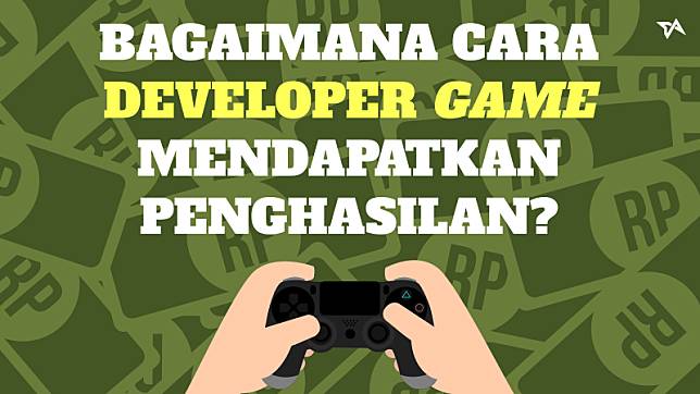 Cara Developer Game Memperoleh Penghasilan