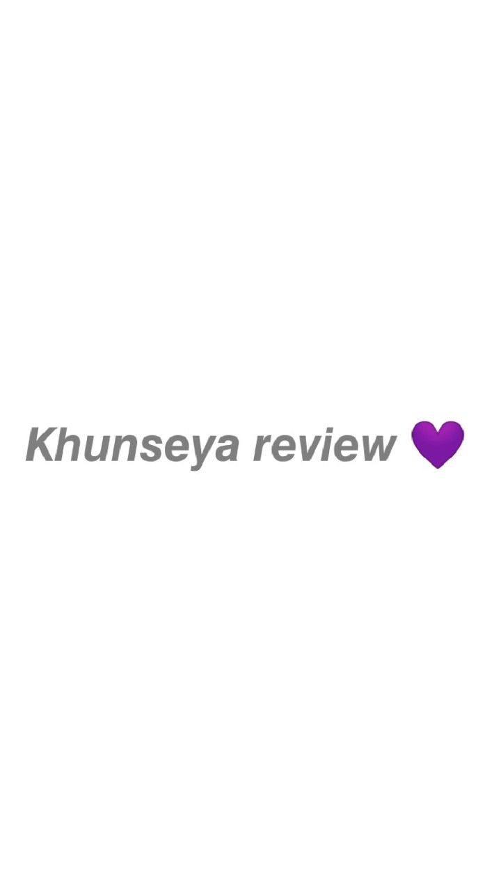 𝙆𝙝𝙪𝙣𝙨𝙚𝙮𝙖 𝙧𝙚𝙫𝙞𝙚𝙬 💜