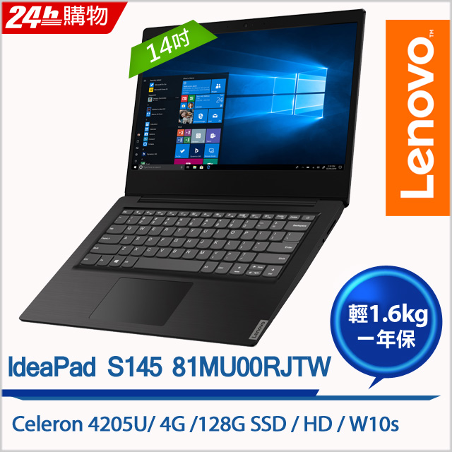 處理器：Celeron 4205U記憶體：4GB_DDR4_2133_SODIMM硬碟：128G SSD圖形晶片：無 顯示器：14.0HD_TN_AG_220N_N作業系統：Windows 10 Ho