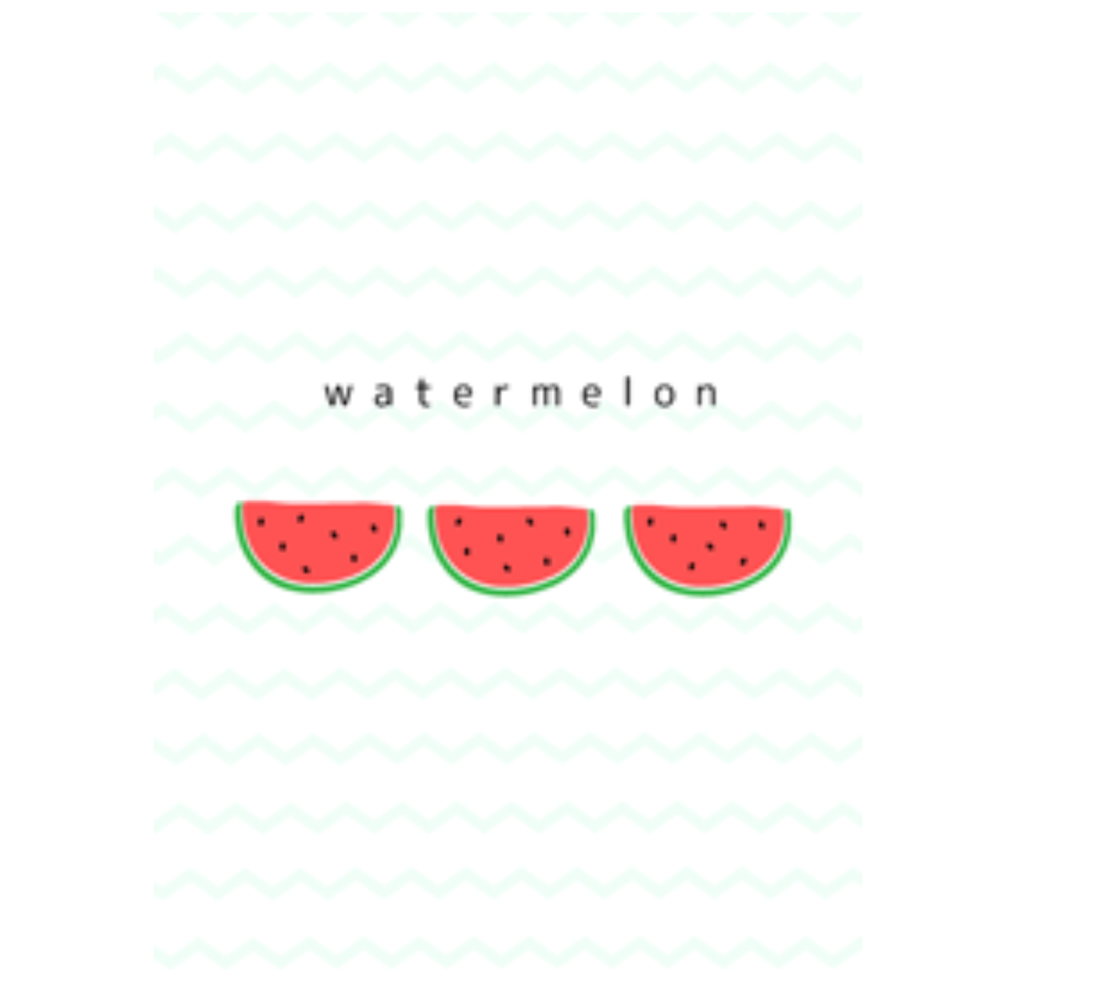 watermelon...