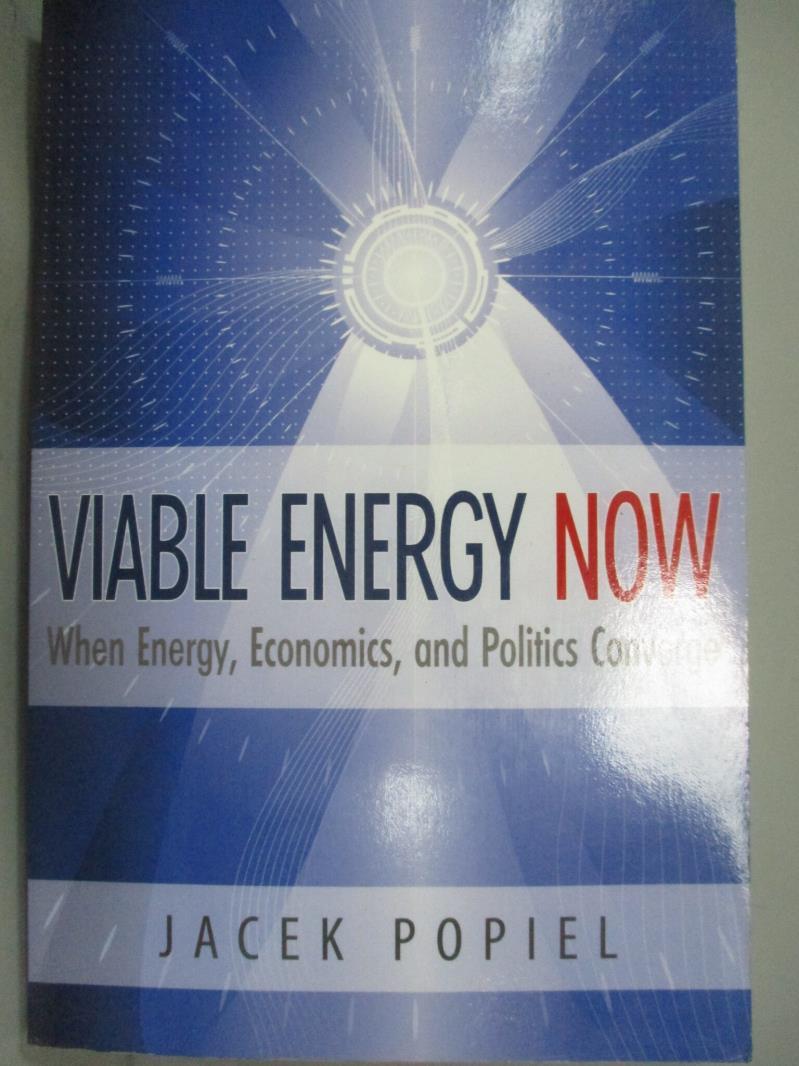 【書寶二手書T1／大學理工醫_WDP】Viable Energy Now : When Energy, Economics, and Politics Converge_Jacek Popiel
