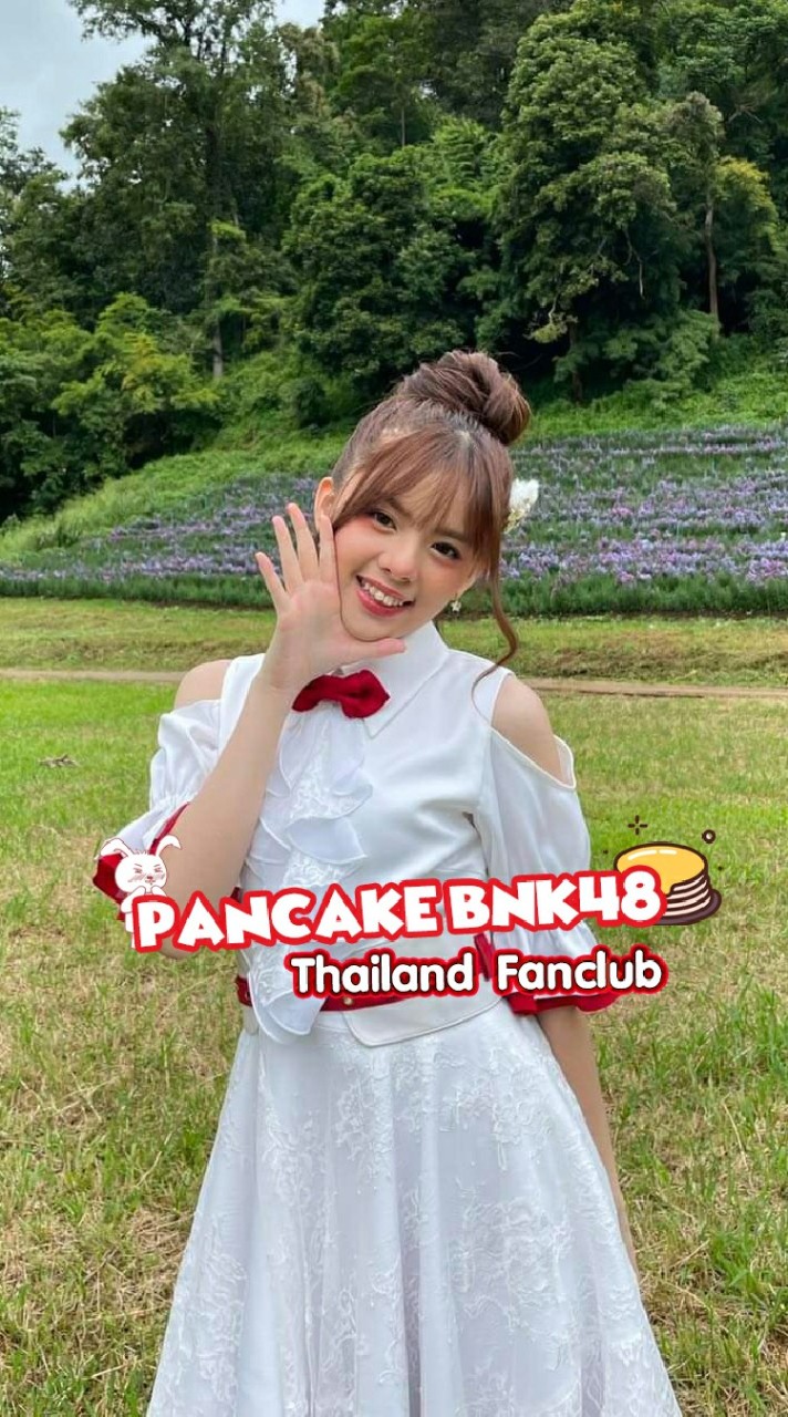 Pancake BNK48 Thailand Fanclub :ฮันนี่ของแพนเค้ก 🥞🤎🍯のオープンチャット