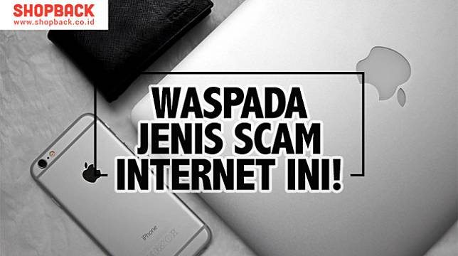 9 Macam Scam yang Banyak Tersebar di Dunia Maya