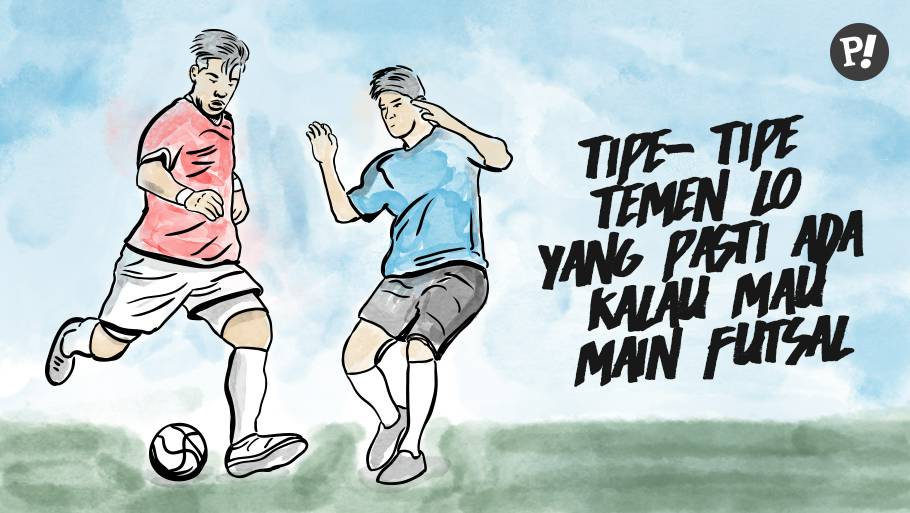 Tipe Tipe Temen Yang Pasti Ada Kalau Main Futsal Provoke Online Line Today