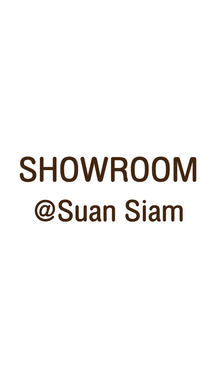 SHOWROOM @Suan Siam