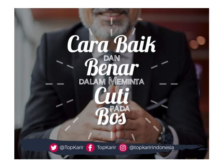 Cara Yang Baik Dan Benar Saat Meminta Cuti Pada Si Bos