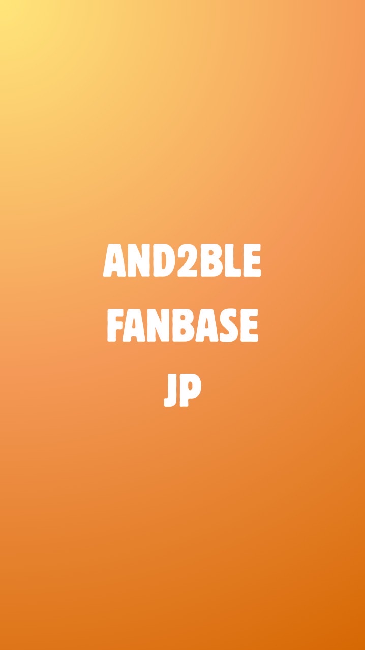 AND2BLE FANBASE JP オープンチャット