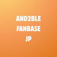 AND2BLE FANBASE JP オープンチャット