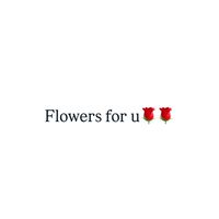 Flowers for u🌹🌹