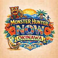 Monster Hunter Now OKINAWA（雑談 相談大歓迎）